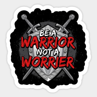 Be A Warrior Not A Worrier Motivational Inspiring Sticker